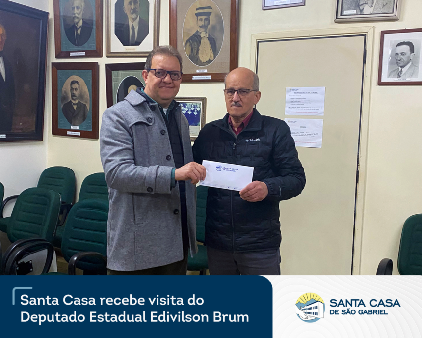 Santa Casa recebe visita do Deputado Estadual Edivilson Brum
