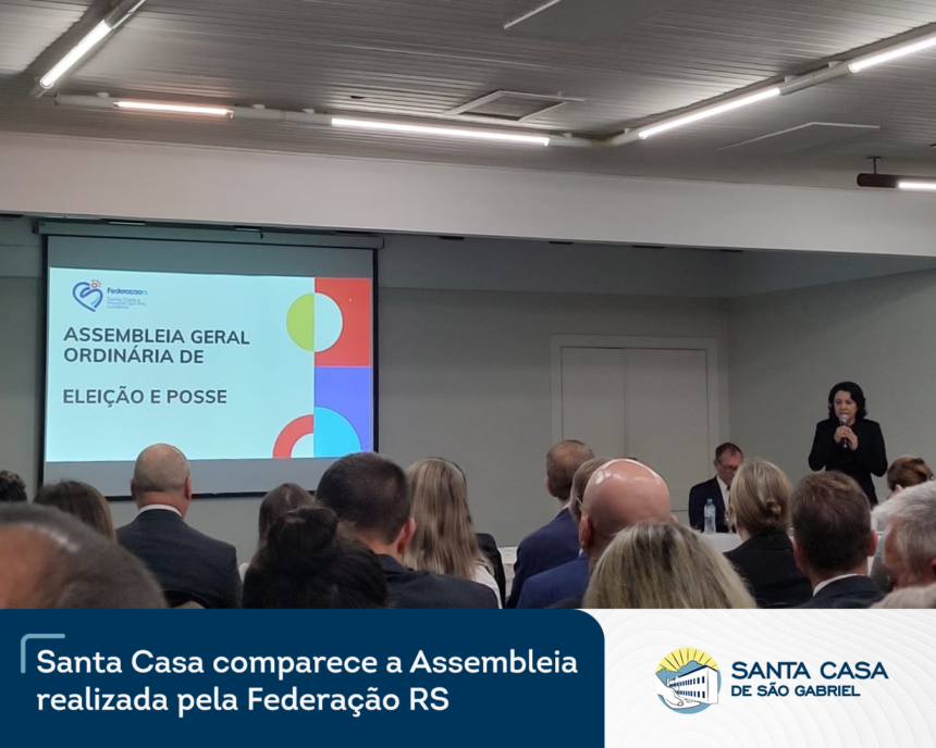 Santa Casa comparece a Assembleia realizada pela Federação RS