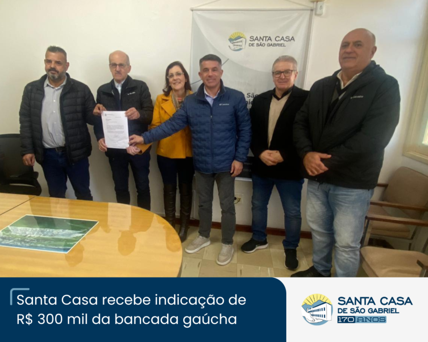 Santa Casa recebe confirmação de indicação de emenda de R$ 300 mil da bancada gaúcha, feita pelo deputado Paulo Pimenta